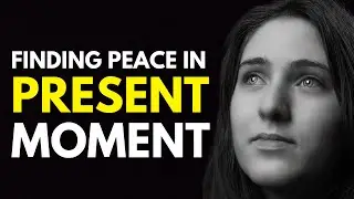Finding Peace in the Present Moment: Ultimate Guide