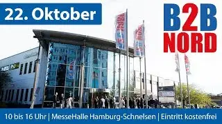 B2B NORD MESSE &bull; 22. Oktober &bull; 10 bis 16 Uhr &bull; MesseHallen Hamburg-Schnelsen