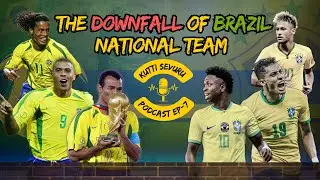 The Fall of Joga Bonito: Brazil&rsquo;s Football crisis | Kutti Sevuru Podcast