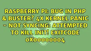 Bug in PHP & Buster? 4x Kernel panic - not syncing: Attempted to kill init! exitcode 0x00000004