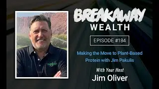 Making the Move to Plant-Based Protein with Jim Pakulis