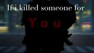Killed someone for YOU// glmv // 