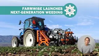 FarmWise launches next-generation weeding!