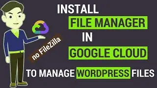 How To INSTALL File Manager on Google Cloud For WordPress