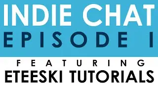 INDIE CHAT | Episode I - Feat. Eteeski Tutorials