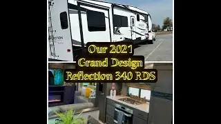 Our 2021 Grand Design Reflection 340 RDS