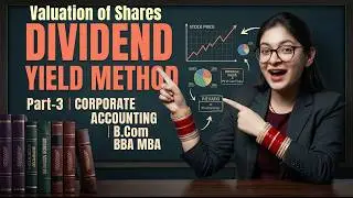 Dividend Yield Method | Valuation Of Shares | Part 3 | Concept & Numerical | Corporate Accounting