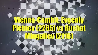 Vienna-Gambit: Evgeniy Pletnev (2285) vs Rushat Mingaliev (2116)