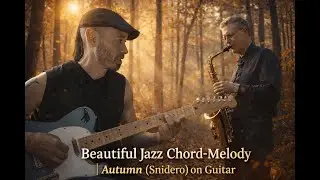 Autumn Leaves reimagined | ChordMelody Original (Snidero)