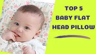 Best Baby Flat Head Pillow in 2023 Reviews | 5 Best Baby Pillows to Prevent Flat Head Syndrome