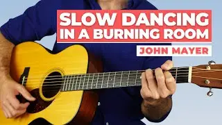 How to Play Slow Dancing in a Burning Room by John Mayer - Acoustic Fingerstyle Lesson