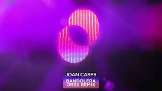 Joan Cases - Bandolera - OR3X Remix