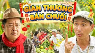 GIAN THƯƠNG BÁN CHUỐI | PHIM TẾT HAI LÚA 2026 | PHIM TẾT MIỀN TÂY HAY NHẤT 2026 | PHIM VIỆT NAM