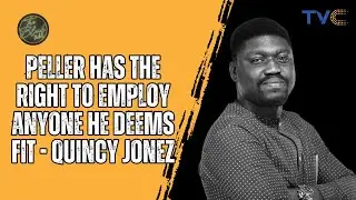 Peller has the right to employ anybody he deems fit &ndash; Quincy jonez reacts to viral comment