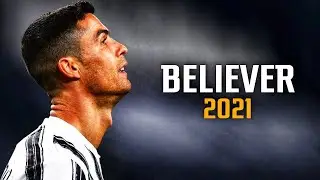 Cristiano Ronaldo ► Believer - Imagine Dragons 2021 | Skills & Goals | HD
