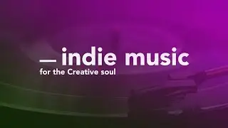 INDIE MUSIC | For the creative soul ♫ Mix