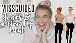 MISSGUIDED 'Jeans & A Nice Top' TRY-ON HAUL 💸