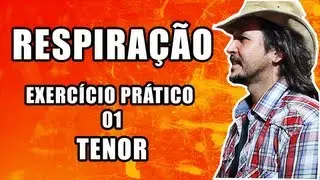 RESPIRAÇÃO - Exercício Prático 01 - TENOR - Aula de Canto