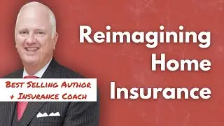 Uncaptive Agency: EP 13 | Reimagining Home Insurance with Bill Martin