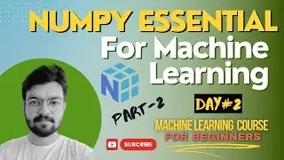NumPy ESSENTIAL For Machine Learning PART-II | Numpy Tutorial | Machine Learning Course