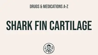 How to use Shark Fin Cartilage - Explain Uses,Side Effects,Interactions