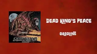 Dead King's Peace   Gasoline (Official Streaming Video)