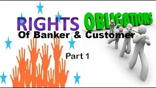 Rights and Obligations of a Banker and Customer Part 1