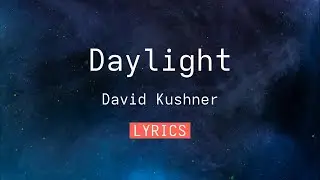 David Kushner - Daylight [Lyrics]