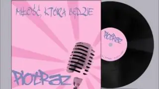 PiotRaz - Miłość, kt&oacute;ra będzie