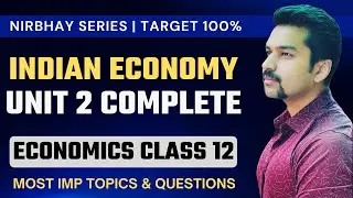 Indian Economy UNIT 2 | NIRBHAY SERIES 🔥 | Class 12 Economics | CA Parag Gupta