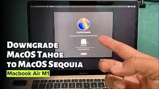 Downgrade MacOS Tahoe to MacOS Sequoia Macbook Air M1