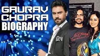 Gaurav Chopra in Bigg Boss 10 - Biography!