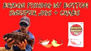 Bridge Fishing w/ Bottom Sweeper Jigs + Crabs