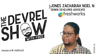 devrelshow episode 26 - Jones Zachariah Noel N