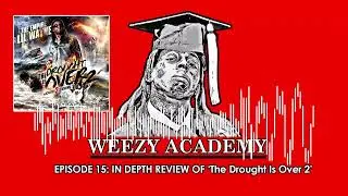 Weezy Academy Episode 15  In Depth Review of 'The Drought Is Over 2' Lil Wayne Podcast