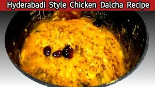 Chicken Dalcha Recipe | Hyderabadi  Style  Spicy Chicken Dalcha | How To Make Chicken Dalcha At Home
