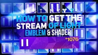 HOW TO GET STREAM OF LIGHT EMBLEM & SHADER! DESTINY 2 SEASON OF ARRIVALS