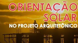 ORIENTAÇÃO SOLAR no Projeto Arquitetônico | Penna Arquitetura e Urbanismo