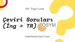 YDT/YDS Çeviri Sorusu Nasıl Çözülür? 2025 Çıkmış Soru Analizi