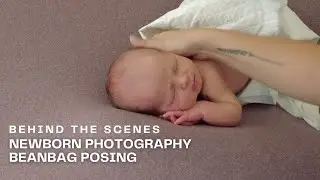 BTS: Beanbag Posing | Newborn Photography