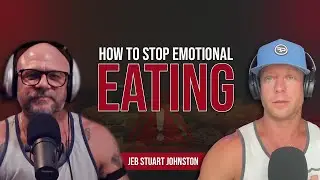How to Stop Emotional Eating ft  Jeb Stuart Johnston