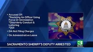 Sacramento deputy on administrative leave after arrest, DA declines to file charges