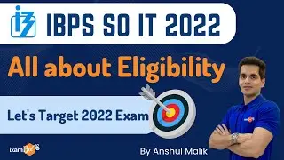 IBPS SO IT Officer 2022 | All about Eligibility | Lets target 2022 Exam |  | By Anshul Malik