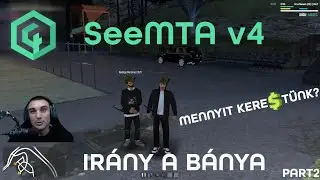 SeeMTA v4 - IRÁNY A BÁNYA | MENNYIT KERE$TÜNK? | PART2