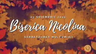Program Sarbatoarea Multumirii 23.11.2025 Biserica Nicolina 2025