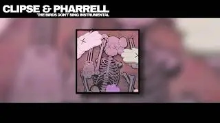 Clipse & Pharrell - The Birds Don&rsquo;t Sing (Instrumental)