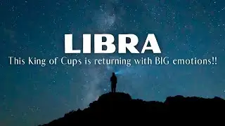 Libra Love Tarot - This King of Cups is returning with BIG emotions!!