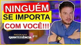 PARE DE FALAR DA SUA VIDA PARA TODO MUNDO | Programa Quintessência #19