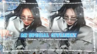 2k Special Giveaway Pack [ Alight motion ] Shakes, cc, Transition, watermark,