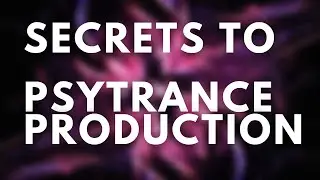 Spilling Secrets to make Amazing Psytrance Music